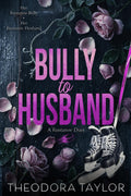 Bully to Husband: The Complete Enemies to Lovers Russian Hockey Bully Romance Duet Bundle by Theodora Taylor