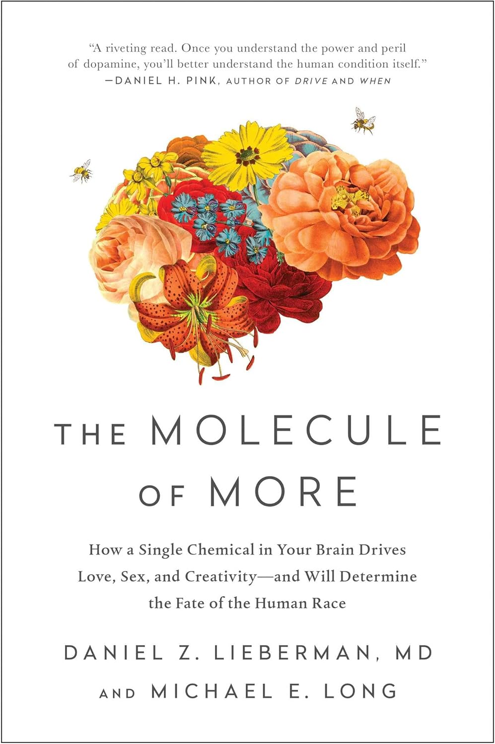 The Molecule of More: How a Single Chemical in Your Brain Drives Love, Sex, and Creativity--and Will Determine the Fate of the Human Race by Daniel Z. Lieberman