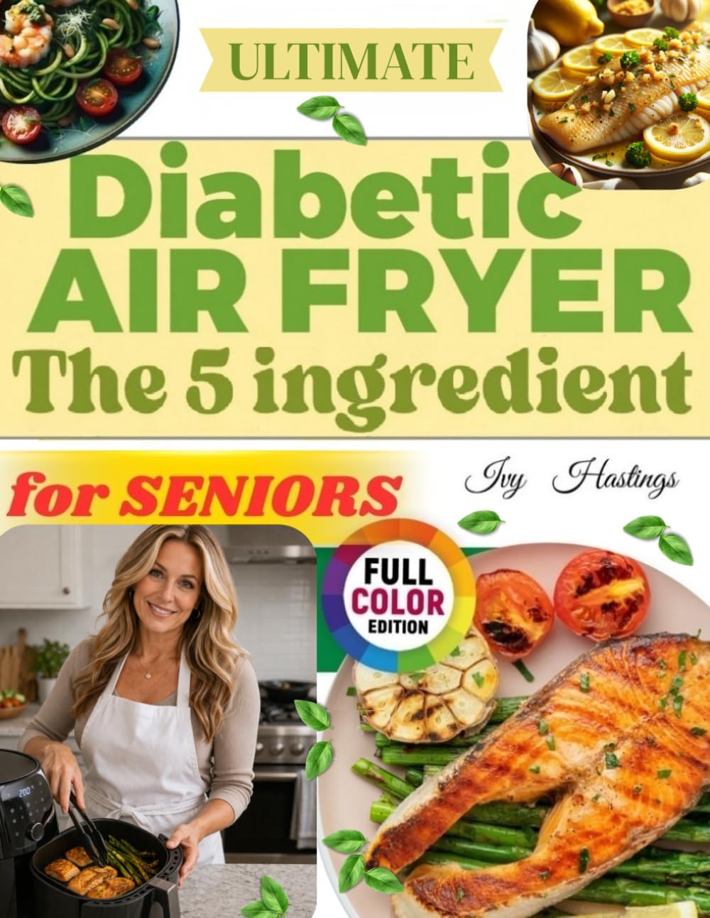 The 5 Ingredient Diabetic Airfryer Cookbook After 50: Quick, Affordable and Diabetic-Friendly Recipes for Balance Blood Sugar without Feeling Deprived | Fits Newly Diagnosed & Prediabetics by ivy hastings