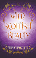 Wild Scottish Beauty: A fun opposites attract magical romance (The Enchanted Highlands) by Tricia O'Malley