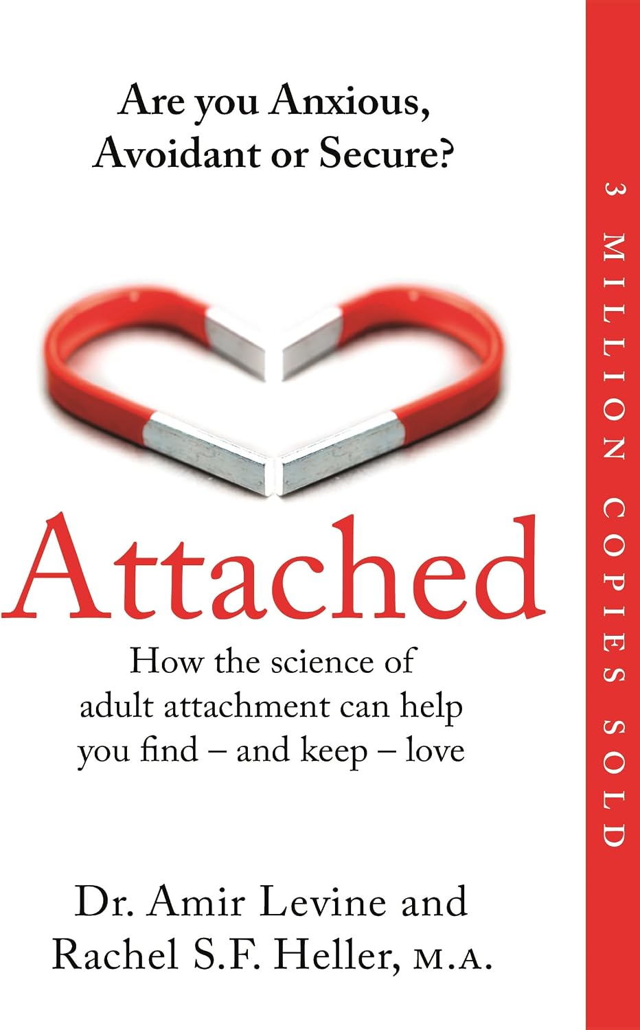 Attached: Are you Anxious, Avoidant or Secure? How the science of adult attachment can help you find – and keep – love by Amir Levine