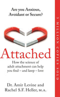 Attached: Are you Anxious, Avoidant or Secure? How the science of adult attachment can help you find – and keep – love by Amir Levine