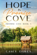 Hope in Promise Cove: Later in Life Enemies to Lovers Contemporary Romance (Promise Cove Romance) by Casey Dawes