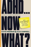 ADHD...Now What?: How ADHD Coaching Can Help You Take Back Your Power by Katie Friedman