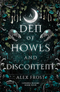 A Den of Howls & Discontent: A Spicy Why Choose Romantasy (Lunaria Realms) by Alex Frost