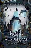 Rage in Wonderland by Tabitha M Corvin
