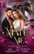 Mate Me: A Shifter God Romantasy (Immortal Vices and Virtues: Shadow Shifter Bonds) by Kel Carpenter