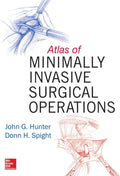 Atlas of Minimally Invasive Surgical Operations by John G. Hunter