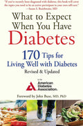 What to Expect When You Have Diabetes: 170 Tips for Living Well with Diabetes (Revised & Updated) by American Diabetes Association