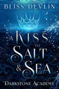 A Kiss of Salt & Sea (Darkstone Academy) by Bliss Devlin