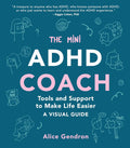 The Mini ADHD Coach: Tools and Support to Make Life Easier―A Visual Guide by Alice Gendron