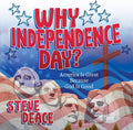 Why Independence Day?: America Is Great Because God Is Good by Steve Deace