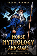 Norse Mythology and Sagas: A Collection of Viking Myths, Norse Gods, Heroic Sagas, and the Epic Tale of Ragnarok — Reader's Edition (Folklore, Myths & Legends) by Claudia Renberg