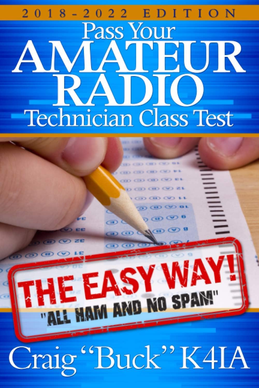 Technician Class 2018-2022: Pass Your Amateur Radio Technician Class Test - The Easy Way (EasyWayHamBooks) by Craig Buck K4IA