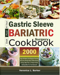 Gastric Sleeve Post-Bariatric Surgery Diet Cookbook: 2000 Days of Sleeve and Bypass Post-Op Recovery Recipe Book | Must Haves! | 56 Days Meal Plan | A Plate of Self-healing Meal For The Stomach! by Veronica L. Barker