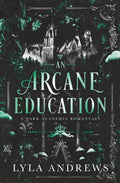 An Arcane Education: A Dark Academia Romantasy (Arcadia Academy) by Lyla Andrews
