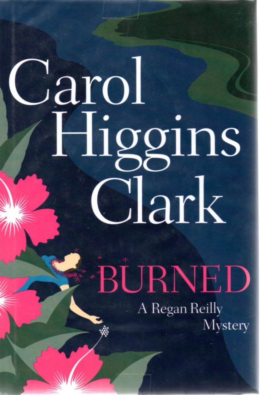 Burned (Regan Reilly Mysteries, No. 8) by Carol Higgins Clark