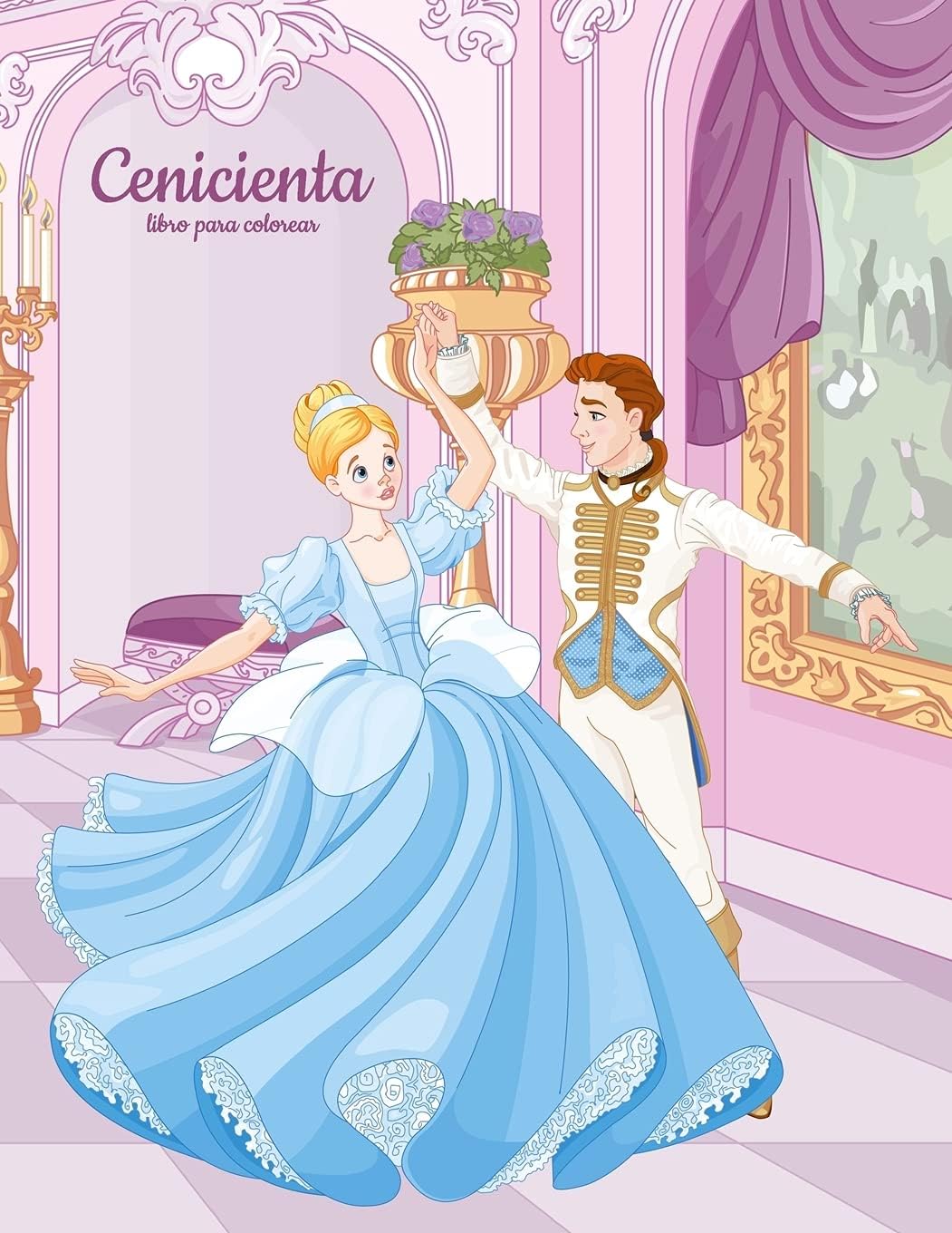 Cenicienta libro para colorear 1 (Spanish Edition) by Nick Snels