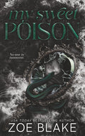 My Sweet Poison: A Gothic Enemies to Lovers Dark Romance by Zoe Blake