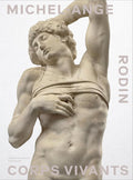 Michel-Ange Rodin: Corps vivants by Collectifs
