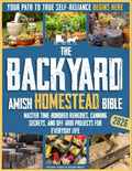 The Backyard Amish Homestead Bible: Your Path to True Self-Reliance Begins Here – Master Time-Honored Remedies, Canning Secrets, and Off-Grid Projects ... Life (The Amish Back-to-Basics Collection) by Miriam Yoder