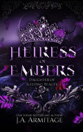 Heiress of Embers: A Sleeping Beauty retelling (Kingdom of Fairytales) by J.A. Armitage