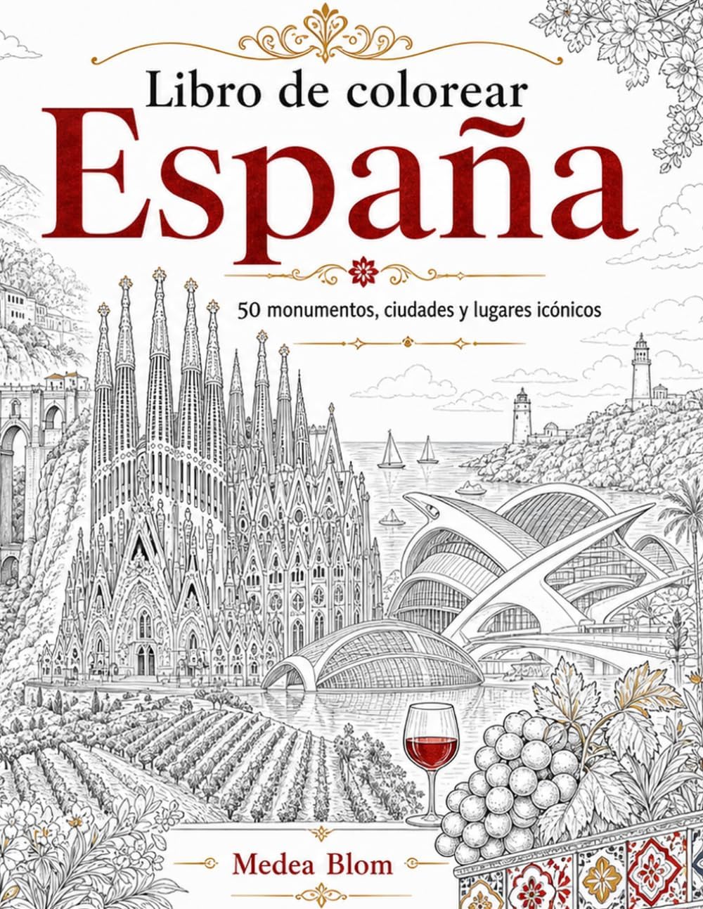 Libro de colorear España: 50 monumentos, ciudades y lugares icónicos para adultos y amantes de los viajes (Spanish Edition) by Medea Blom
