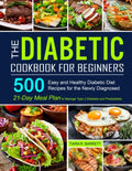 The Diabetic Cookbook for Beginners: 500 Easy and Healthy Diabetic Diet Recipes for the Newly Diagnosed | 21-Day Meal Plan to Manage Type 2 Diabetes and Prediabetes by Tiara R. Barrett