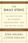 The Daily Stoic: 366 Meditations on Wisdom, Perseverance, and the Art of Living by Ryan Holiday