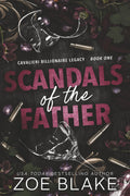 Scandals of the Father: A Dark Enemies to Lovers Romance (Cavalieri Billionaire Legacy) by Zoe Blake