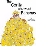 The Gorilla Who Went Bananas by Lisa Vacchio