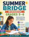 Summer Bridge Workbook Grades 5–6: Practicing Fractions, Ratios, Reading and Grammar Skills to Move Confidently from Elementary to Middle School by Alice Grant