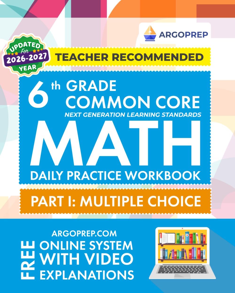 6th Grade Common Core Math: Daily Practice Workbook - Part I: Multiple Choice | 1000+ Practice Questions and Video Explanations | Argo Brothers (Next Generation Learning Standards Aligned (NGSS)) by Argo Brothers