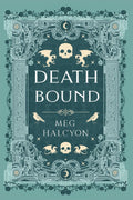 Death Bound: An Addictive Romantasy with a Morally Gray Villain, Deadly Court Intrigue, and Enemies-to-Lovers Tension (The Soulsworn Chronicles) by Meg Halcyon
