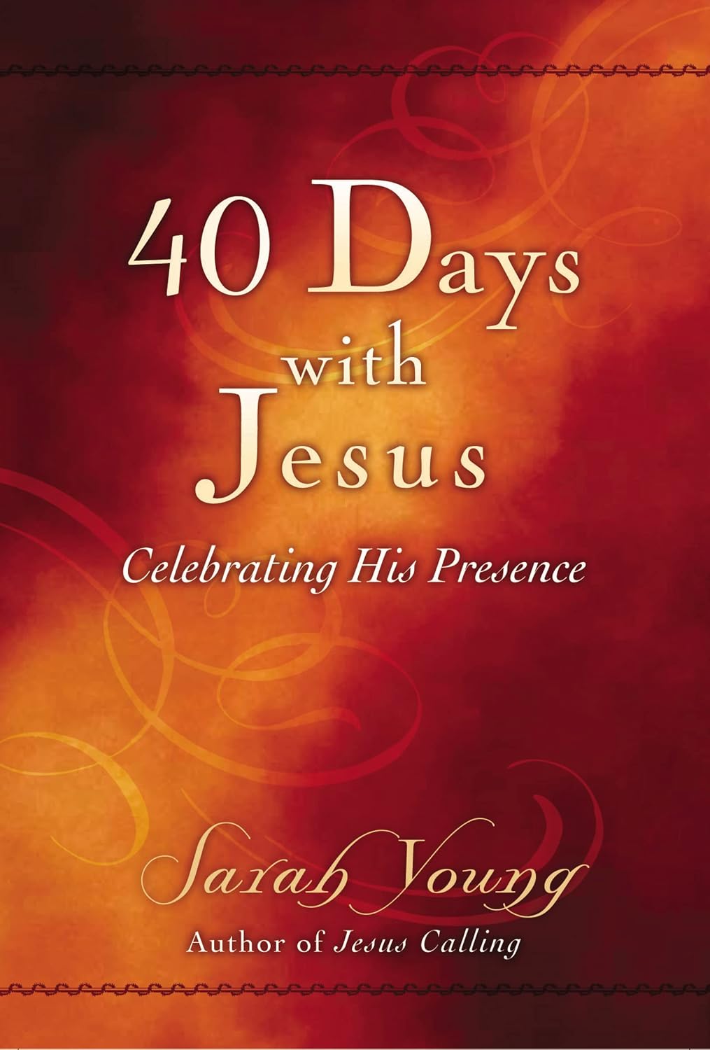 40 Days With Jesus: Celebrating His Presence (A 40-Day Devotional) (Jesus Calling®) by Sarah Young
