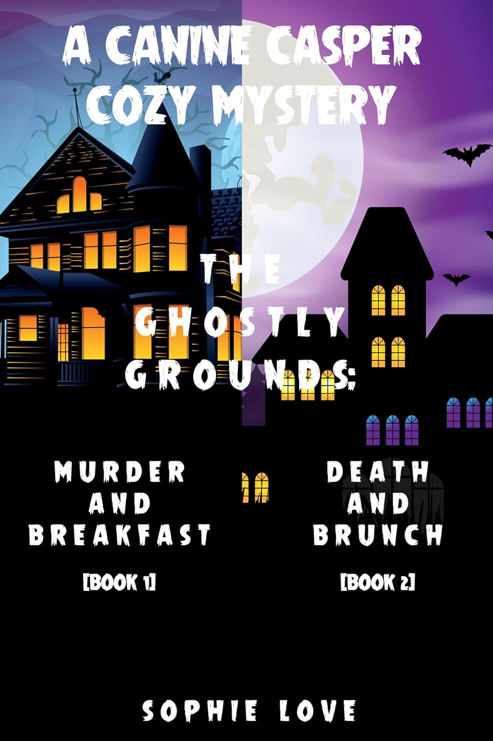 A Canine Casper Cozy Mystery: The Ghostly Grounds: Murder and Breakfast (#1) and Death and Brunch (#2) by Sophie Love