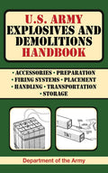 U.S. Army Explosives and Demolitions Handbook (US Army Survival) by U.S. Department of the Army