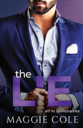 The Lie: A Billionaire Second Chance Romance (All In Billionaires) by Maggie Cole