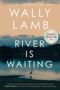 The River Is Waiting (Oprah's Book Club): A Novel by Wally Lamb