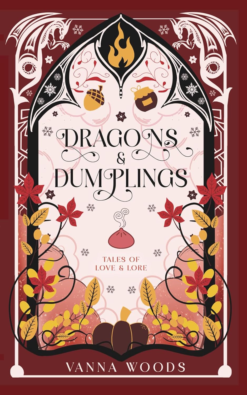 Dragons & Dumplings: An Elemental Opposites Attract Cozy Romantasy (Tales of Love & Lore) by Vanna Woods