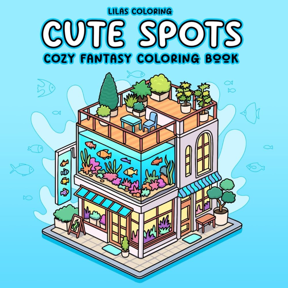 Cute Spots Cozy Fantasy Coloring Book for Teens and Adults: Adorable Scenes of Fantasy Retreats and Third Places for Relaxing Coloring by Lilas Coloring