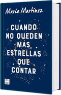 Cuando no queden más estrellas que contar. Edición Tapa Dura / When There Are No More Stars to Count (Spanish Edition) by María Martínez