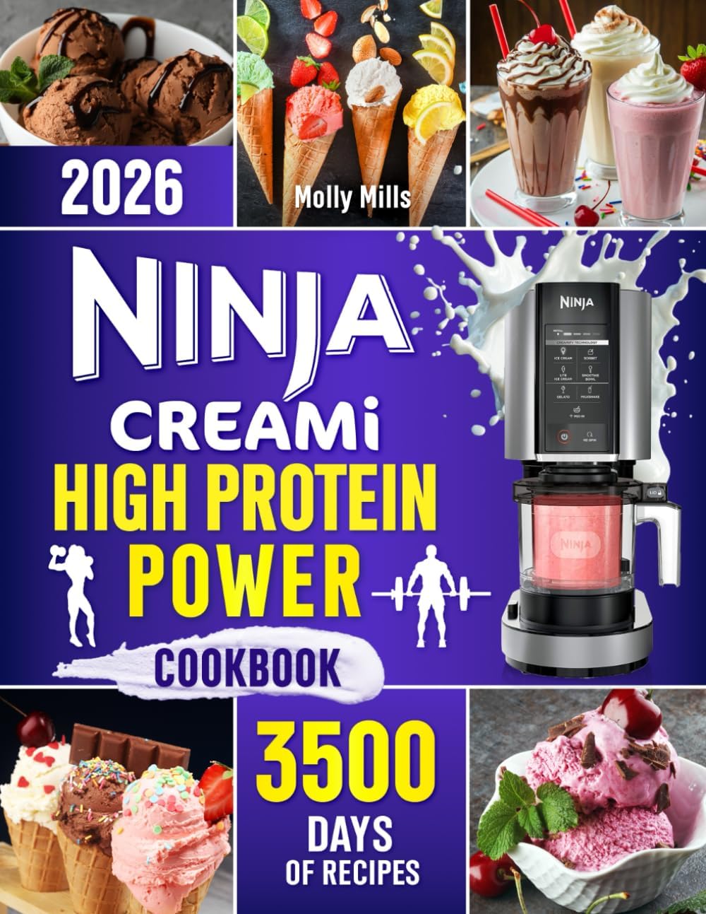 Ninja Creami High-Protein Power Cookbook: Build Strength with High-Protein Ninja Creami Treats | Enjoy Protein-Packed Frozen Recipes to Build Muscle, Boost Energy & Reach Your Fitness Goals by Molly Mills