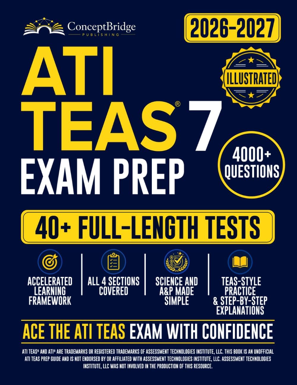 ATI TEAS Exam Prep: The Complete and Up-to-Date Study Guide to Ace the ATI TEAS Test. Full-Length Practice Tests, Step-by-Step Explanations, and Expert Tips by ConceptBridge Publishing