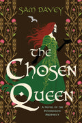 The Chosen Queen: A Novel of the Pendragon Prophecy (The Pendragon Prophecy Series) by Sam Davey