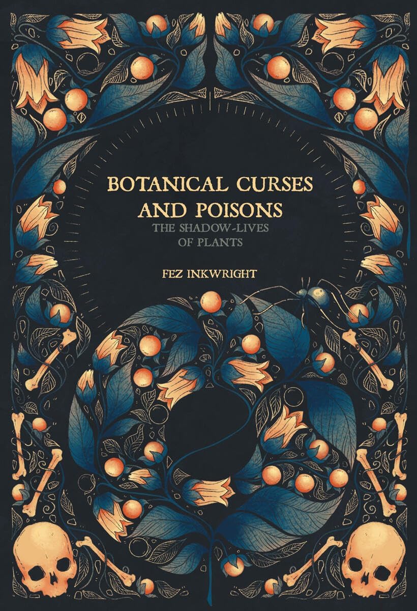Botanical Curses and Poisons: The Shadow-Lives of Plants by Fen Inkwright