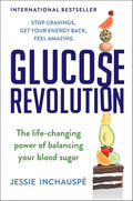 Glucose Revolution: The Life-Changing Power of Balancing Your Blood Sugar by Jessie Inchauspe
