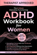 The 6-Week Executive Functioning ADHD Workbook For Women: Daily 15-Minute Mental Workouts to Build Focus, Get Organized, Reduce Overwhelm, and Thrive with ADHD (Thrivemind Books) by Thriving Through Thoughs Publications Inc.