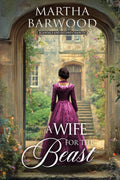 A Wife for the Beast: A Historical Regency Romance Novel (Scandals and Second Chances) by Martha Barwood