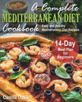 A Complete Mediterranean Diet Cookbook: Easy and Healthy Mediterranean Diet Recipes. 14-Day Meal Plan for Beginners by Camila Davis